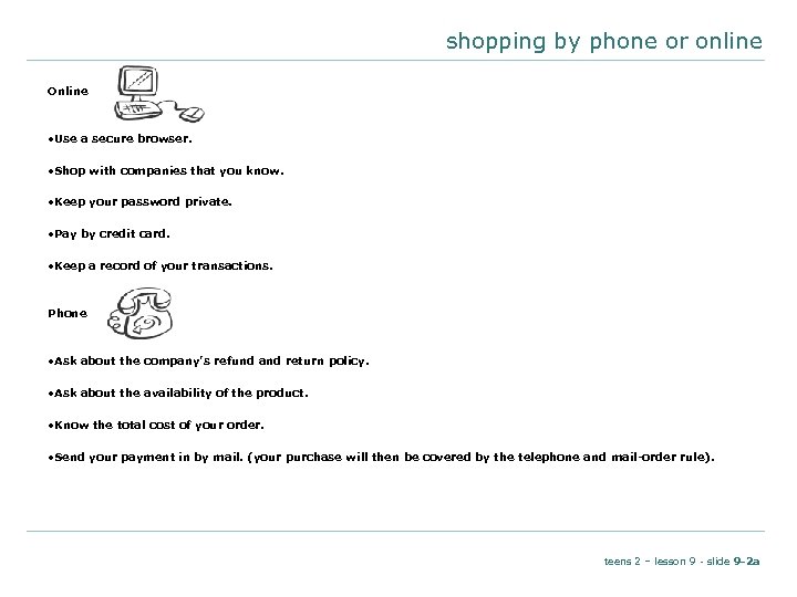 shopping by phone or online Online • Use a secure browser. • Shop with