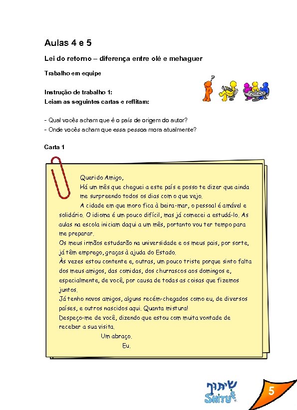 Aulas 4 e 5 Lei do retorno – diferença entre olé e mehaguer Trabalho