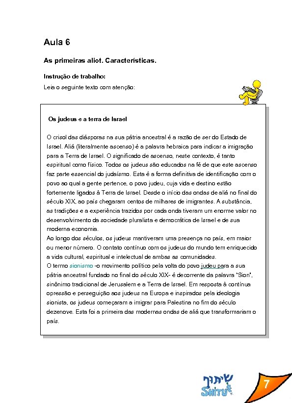 Aula 6 As primeiras aliot. Características. Instrução de trabalho: Leia o seguinte texto com