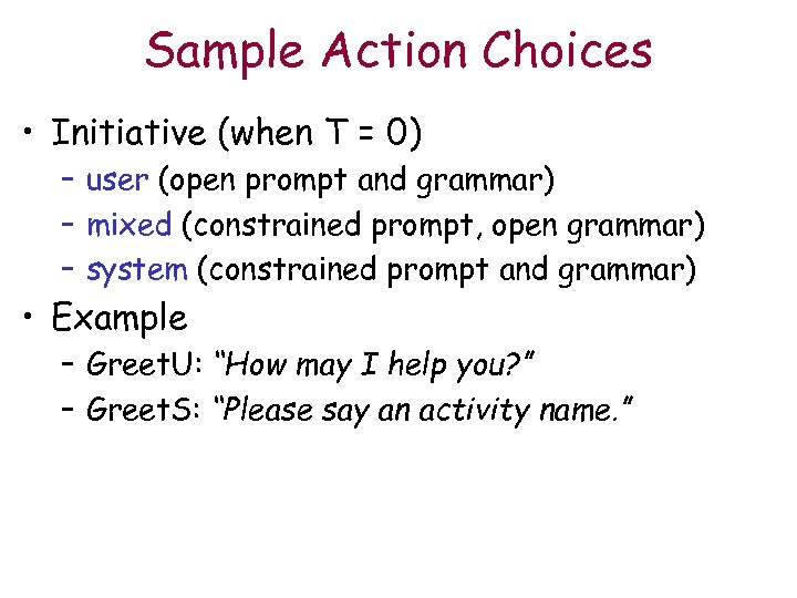 Sample Action Choices • Initiative (when T = 0) – user (open prompt and
