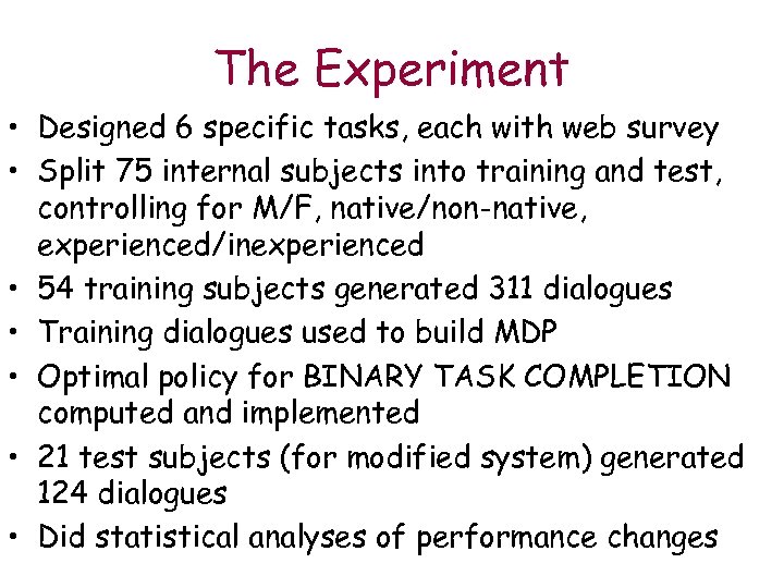 The Experiment • Designed 6 specific tasks, each with web survey • Split 75