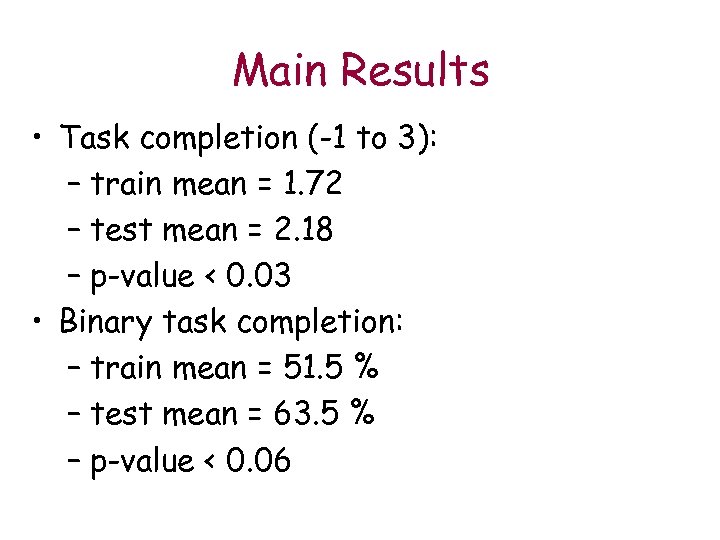 Main Results • Task completion (-1 to 3): – train mean = 1. 72