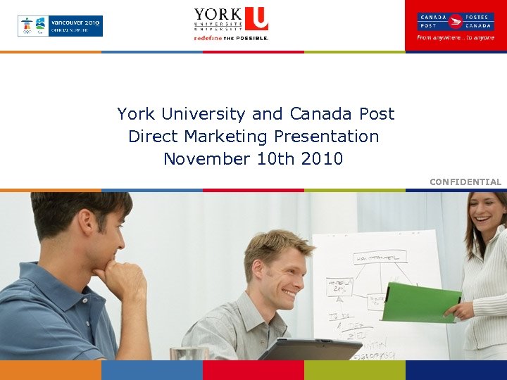  York University and Canada Post Direct Marketing Presentation November 10 th 2010 CONFIDENTIAL