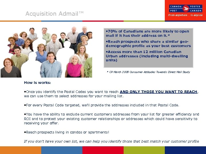 Acquisition Admail™ From anywhere… to anyone • 70% of Canadians are more likely to
