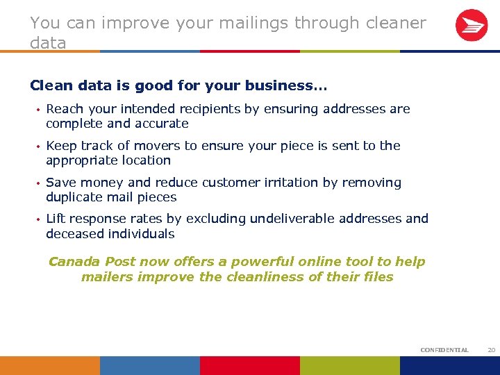 You can improve your mailings through cleaner data Clean data is good for your