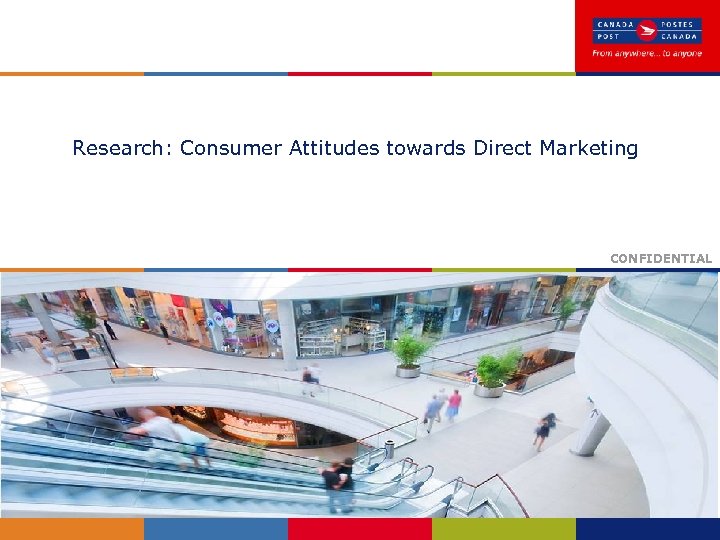 Research: Consumer Attitudes towards Direct Marketing CONFIDENTIAL 5 