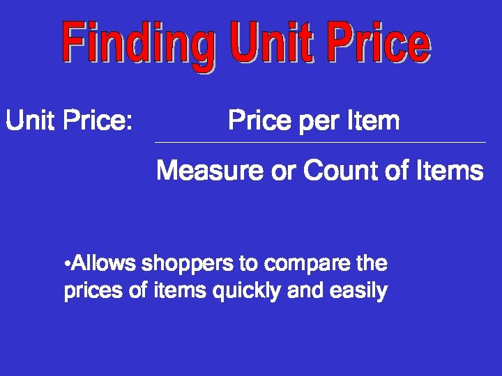 Unit Price: Price per Item Measure or Count of Items • Allows shoppers to