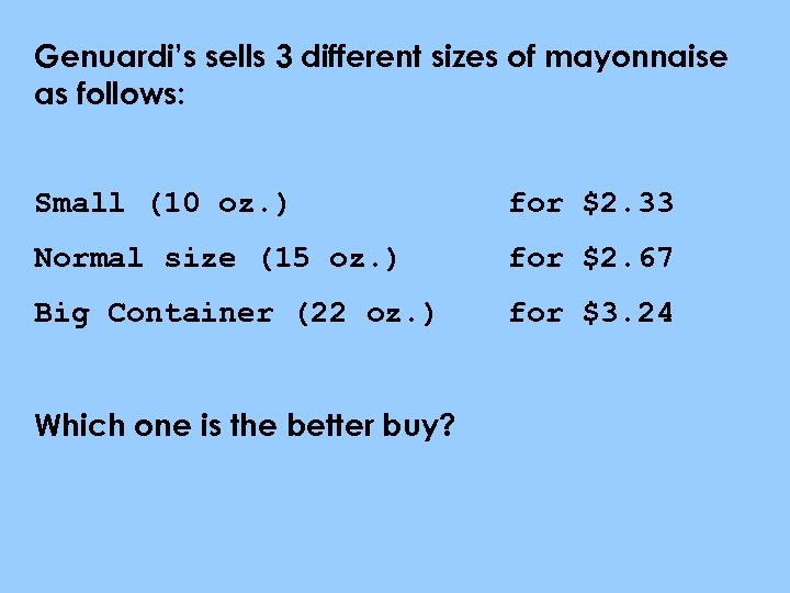 Genuardi’s sells 3 different sizes of mayonnaise as follows: Small (10 oz. ) for