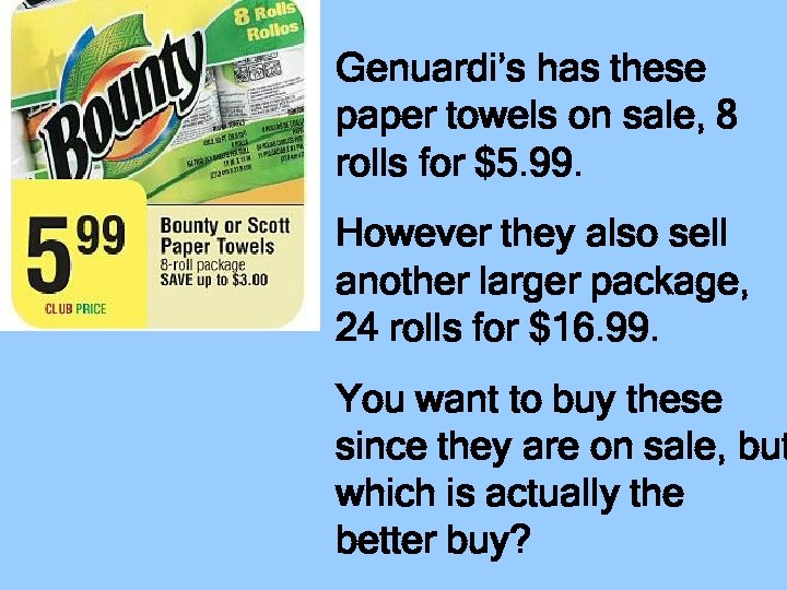 Genuardi’s has these paper towels on sale, 8 rolls for $5. 99. However they