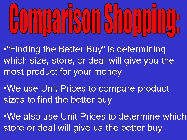  • “Finding the Better Buy” is determining which size, store, or deal will