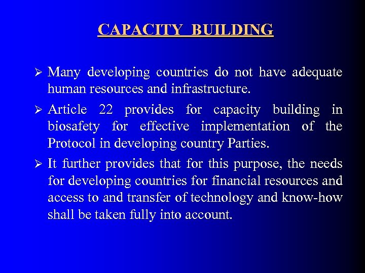 CAPACITY BUILDING Many developing countries do not have adequate human resources and infrastructure. Ø