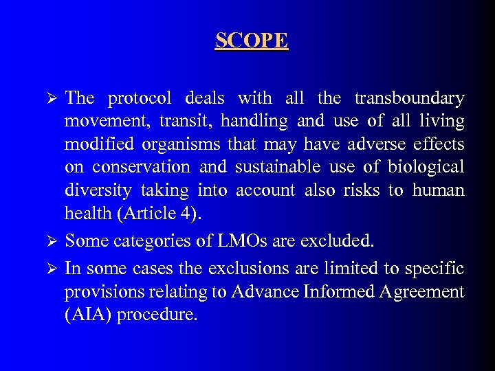 SCOPE The protocol deals with all the transboundary movement, transit, handling and use of