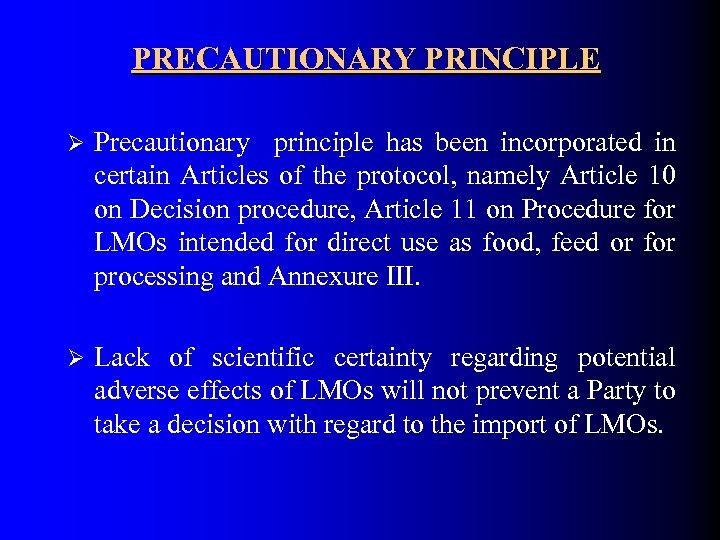 PRECAUTIONARY PRINCIPLE Ø Precautionary principle has been incorporated in certain Articles of the protocol,