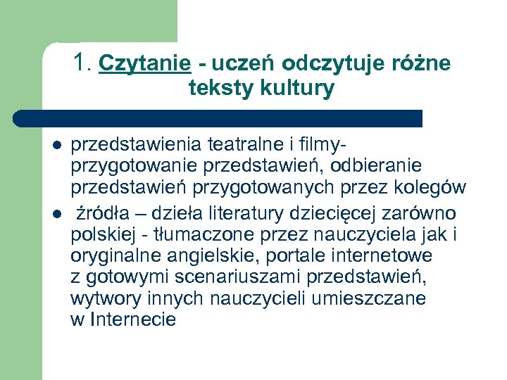 1. Czytanie - uczeń odczytuje różne teksty kultury l l przedstawienia teatralne i filmyprzygotowanie
