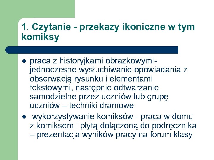 1. Czytanie - przekazy ikoniczne w tym komiksy l l praca z historyjkami obrazkowymijednoczesne