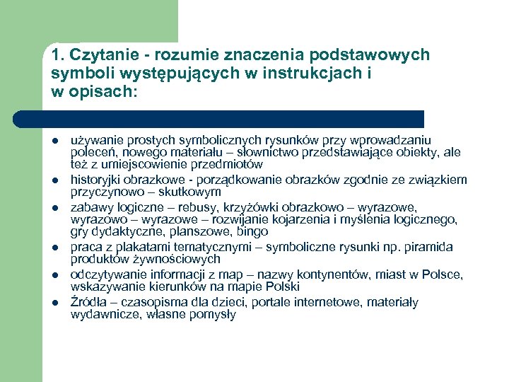 1. Czytanie - rozumie znaczenia podstawowych symboli występujących w instrukcjach i w opisach: l