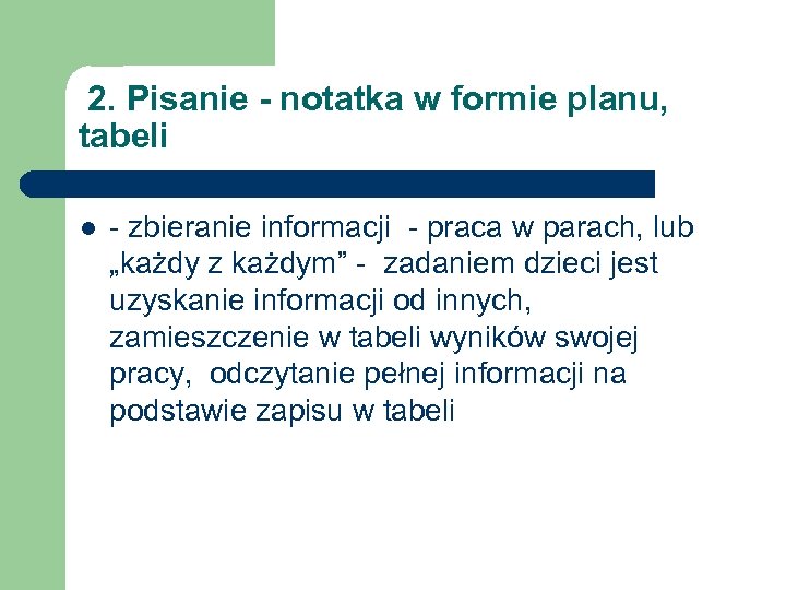 2. Pisanie - notatka w formie planu, tabeli l - zbieranie informacji - praca
