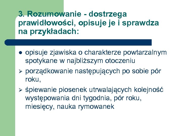 3. Rozumowanie - dostrzega prawidłowości, opisuje je i sprawdza na przykładach: l Ø Ø