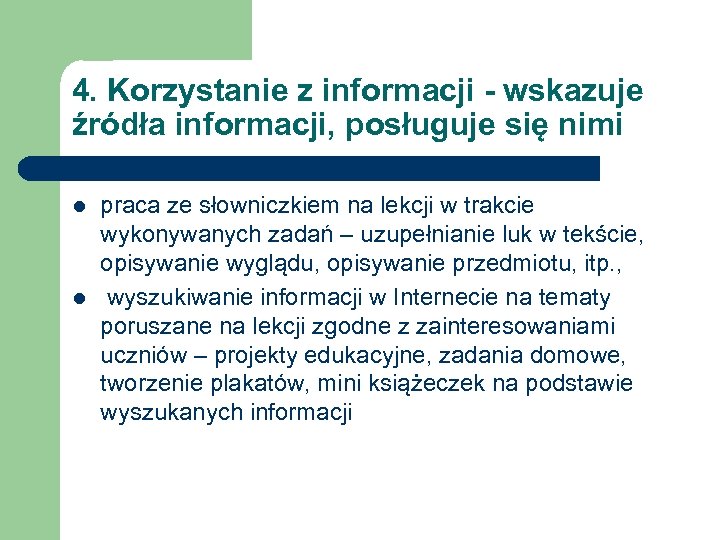 4. Korzystanie z informacji - wskazuje źródła informacji, posługuje się nimi l l praca