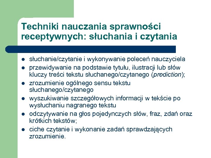 Techniki nauczania sprawności receptywnych: słuchania i czytania l l l słuchanie/czytanie i wykonywanie poleceń