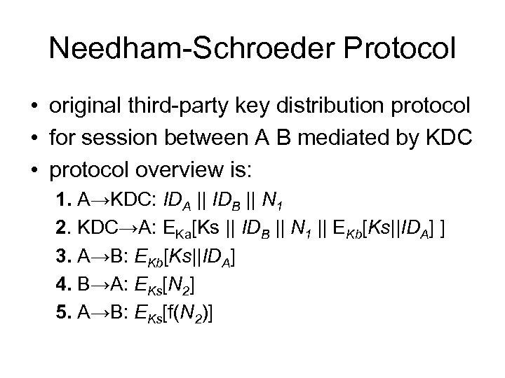 Needham-Schroeder Protocol • original third-party key distribution protocol • for session between A B