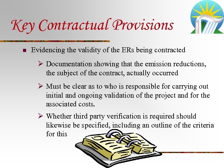 Key Contractual Provisions n Evidencing the validity of the ERs being contracted Ø Documentation