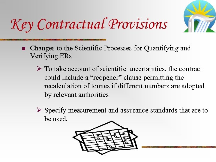Key Contractual Provisions n Changes to the Scientific Processes for Quantifying and Verifying ERs