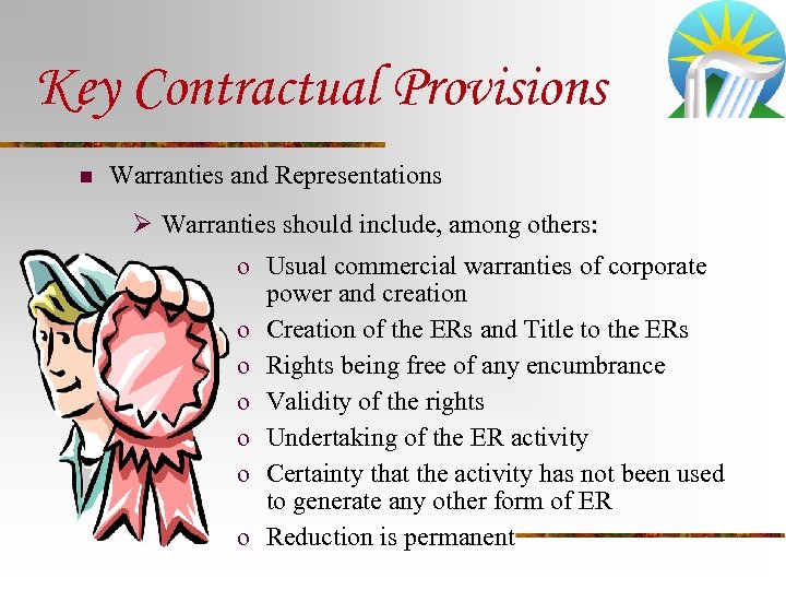 Key Contractual Provisions n Warranties and Representations Ø Warranties should include, among others: o