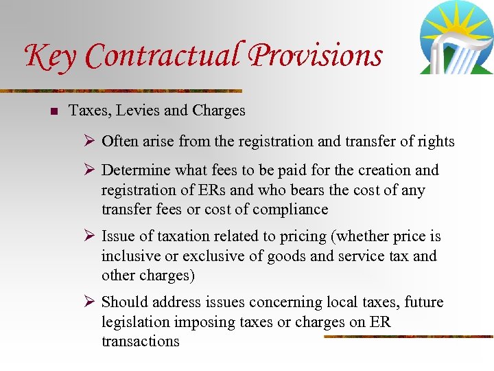 Key Contractual Provisions n Taxes, Levies and Charges Ø Often arise from the registration