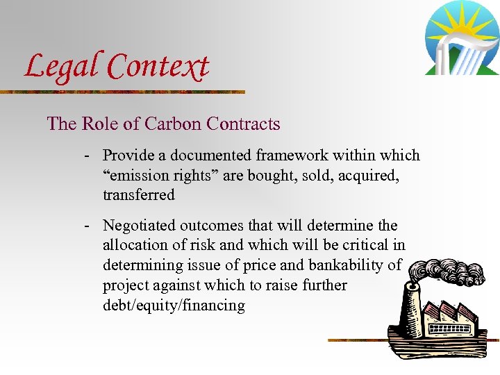 Legal Context The Role of Carbon Contracts - Provide a documented framework within which