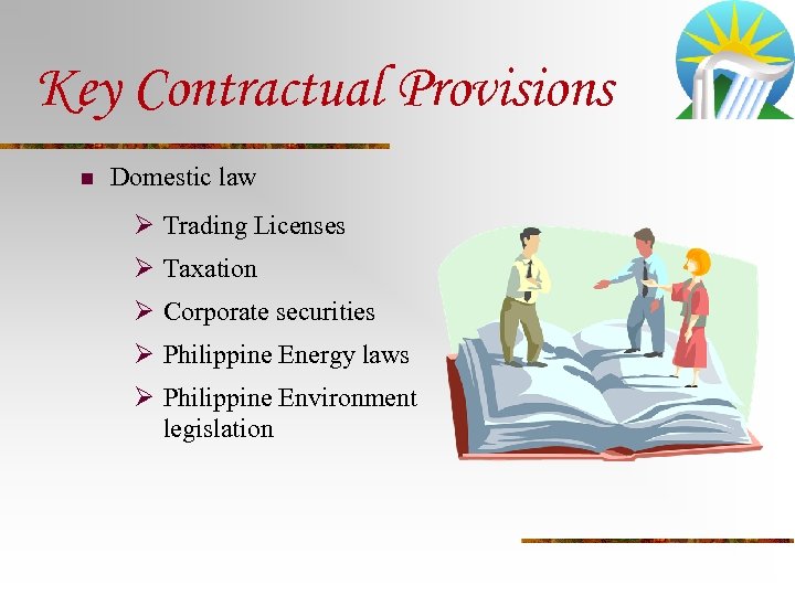 Key Contractual Provisions n Domestic law Ø Trading Licenses Ø Taxation Ø Corporate securities