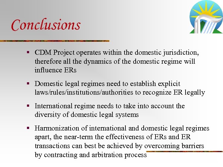 Conclusions § CDM Project operates within the domestic jurisdiction, therefore all the dynamics of