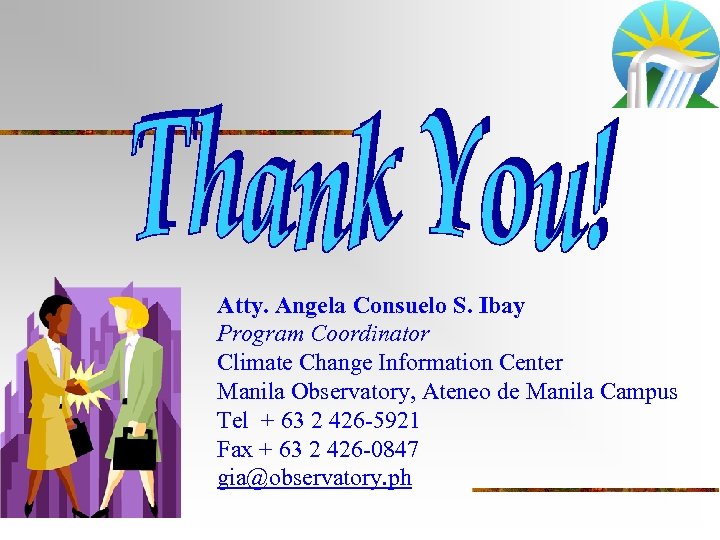 Atty. Angela Consuelo S. Ibay Program Coordinator Climate Change Information Center Manila Observatory, Ateneo
