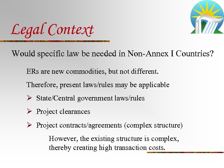 Legal Context Would specific law be needed in Non-Annex I Countries? ERs are new