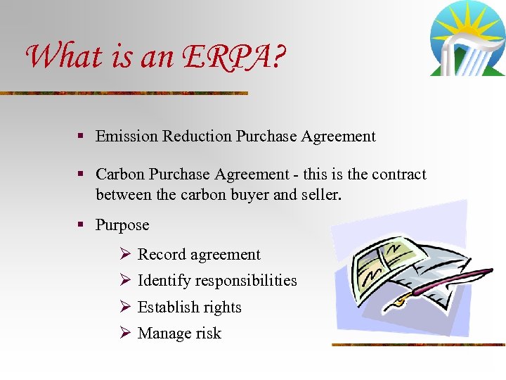 What is an ERPA? § Emission Reduction Purchase Agreement § Carbon Purchase Agreement -