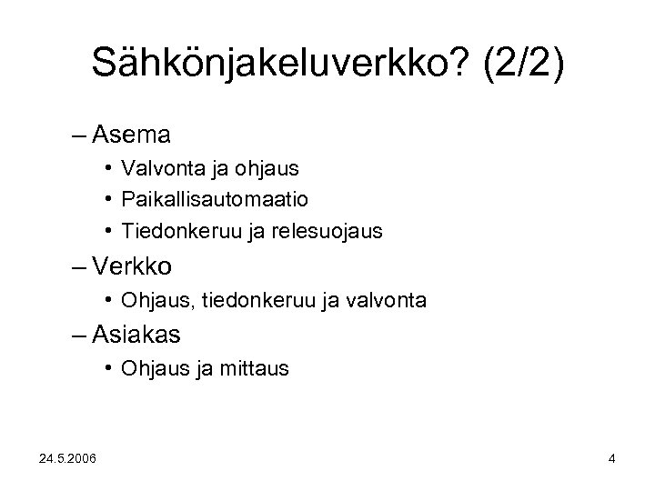 Sähkönjakeluverkko? (2/2) – Asema • Valvonta ja ohjaus • Paikallisautomaatio • Tiedonkeruu ja relesuojaus