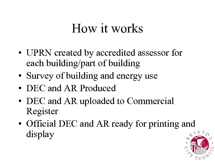 How it works • UPRN created by accredited assessor for each building/part of building