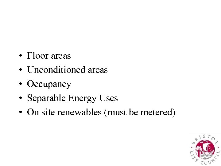  • • • Floor areas Unconditioned areas Occupancy Separable Energy Uses On site