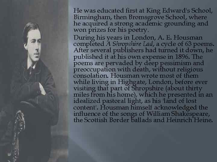  He was educated first at King Edward's School, Birmingham, then Bromsgrove School, where