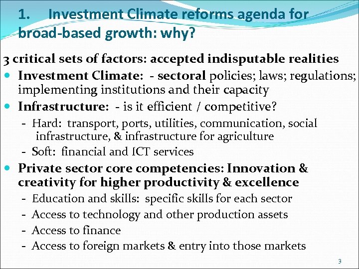 1. Investment Climate reforms agenda for broad-based growth: why? 3 critical sets of factors: