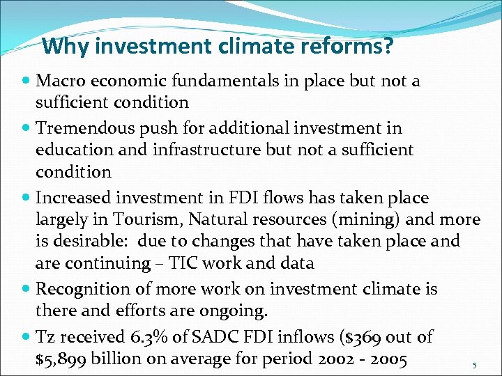 Why investment climate reforms? Macro economic fundamentals in place but not a sufficient condition