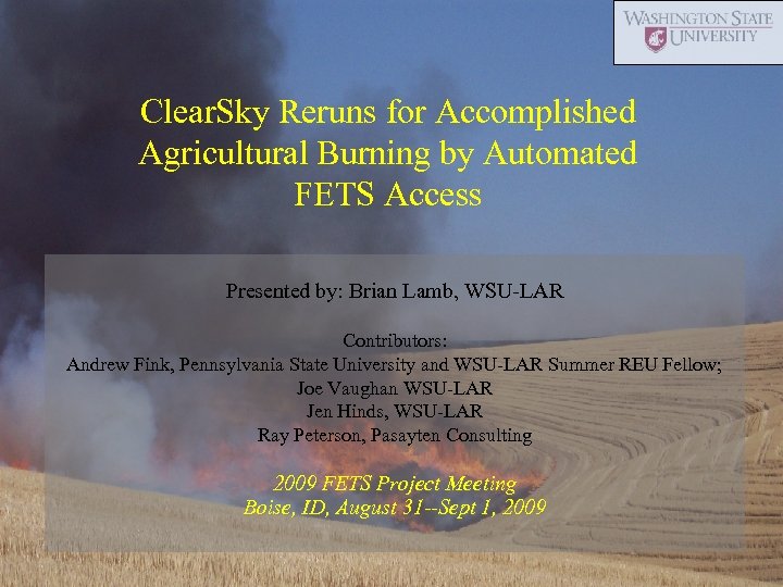 Clear. Sky Reruns for Accomplished Agricultural Burning by Automated FETS Access Presented by: Brian