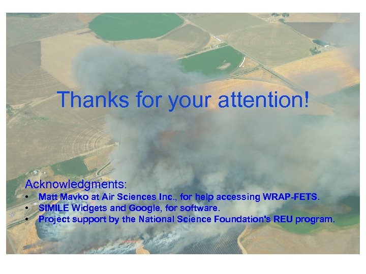 Thanks for your attention! Acknowledgments: • • • Matt Mavko at Air Sciences Inc.