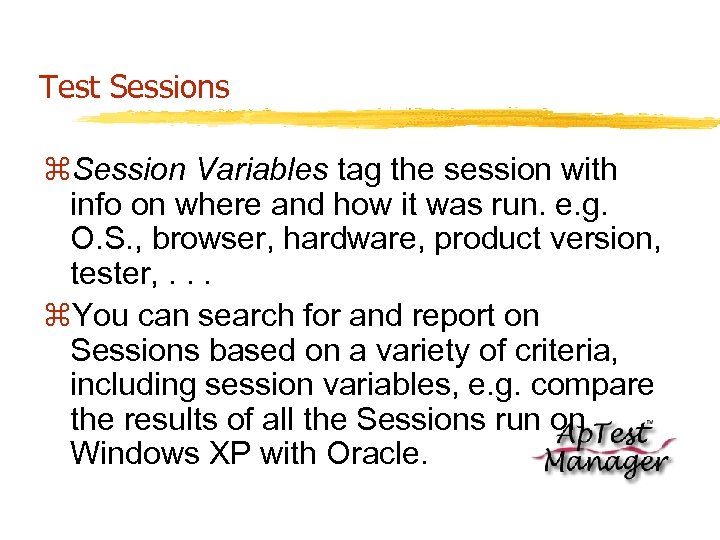 Test Sessions z. Session Variables tag the session with info on where and how