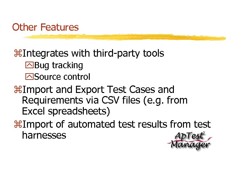 Other Features z. Integrates with third-party tools y. Bug tracking y. Source control z.