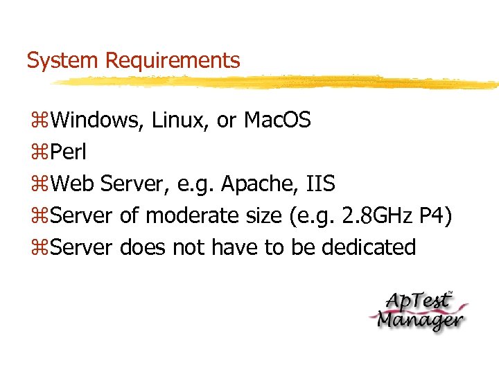 System Requirements z. Windows, Linux, or Mac. OS z. Perl z. Web Server, e.