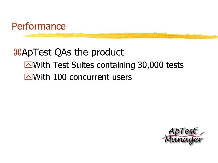 Performance z. Ap. Test QAs the product y. With Test Suites containing 30, 000