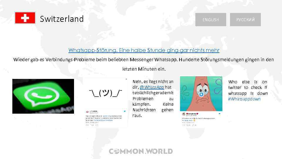 Switzerland ENGLISH РУССКИЙ Whatsapp-Störung. Eine halbe Stunde ging gar nichts mehr Wieder gab es
