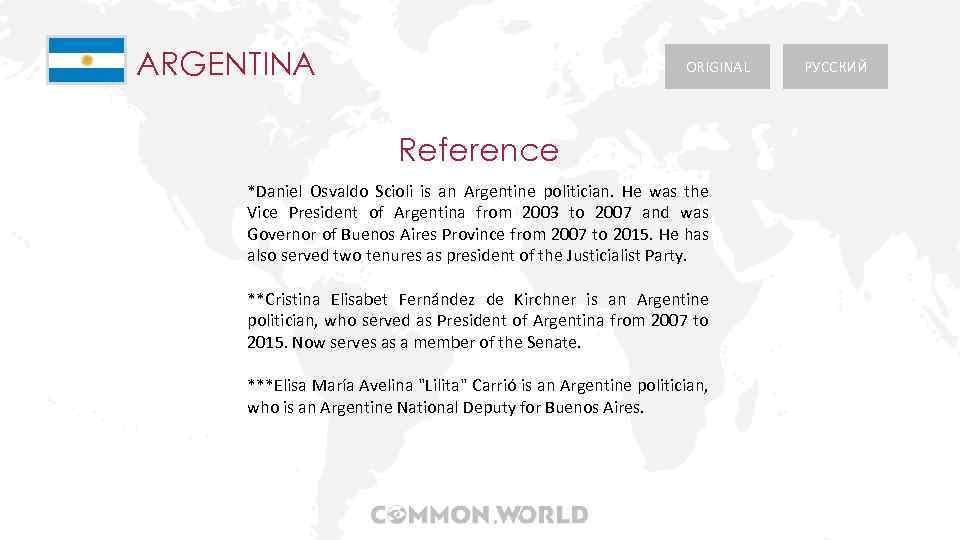 ARGENTINA ORIGINAL Reference *Daniel Osvaldo Scioli is an Argentine politician. He was the Vice
