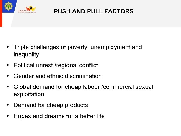 PUSH AND PULL FACTORS • Triple challenges of poverty, unemployment and inequality • Political